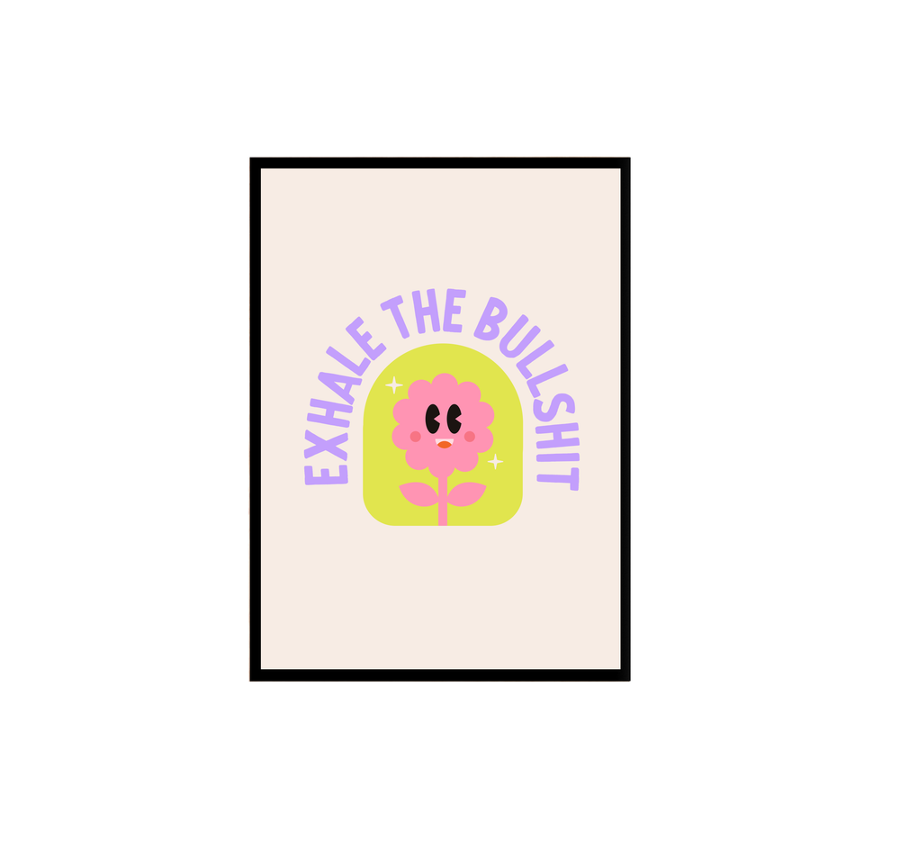 Exhale the BS Print (7136616808482)